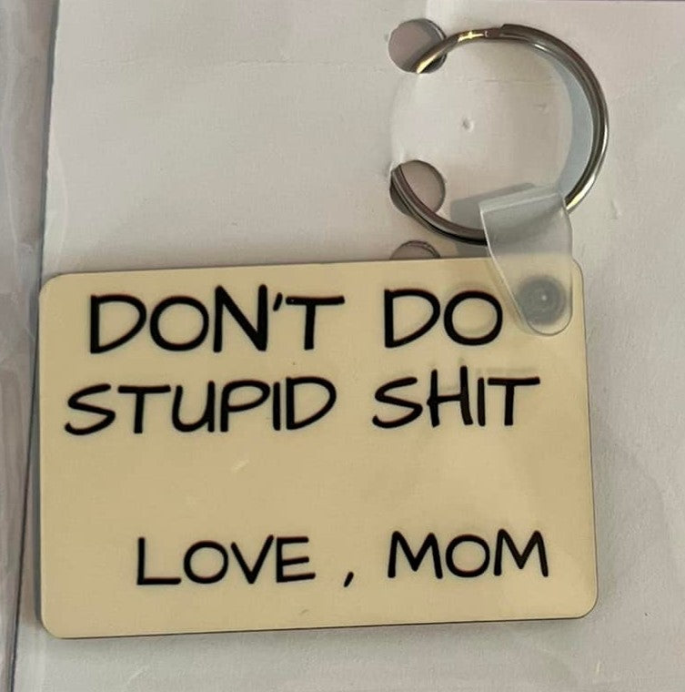Don't Do Stupid Shit Love Mom Keychain